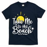 Take Me To The Beach Sunshine Summer T-Shirt - Navy