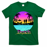 Take Me To The Beach With A Summer Couple T-Shirt - Green