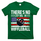 There's No Crying In Wiffleball Player Funny T-Shirt
