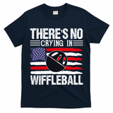 There's No Crying In Wiffleball Player Funny T-Shirt