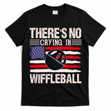There's No Crying In Wiffleball T-Shirt