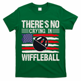 There's No Crying In Wiffleball T-Shirt