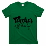 Teacher Off Duty Summer Break T-Shirt - Green