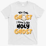 The Only Ghost I Know Is The Hold Ghost Christian Halloween T-Shirt - White