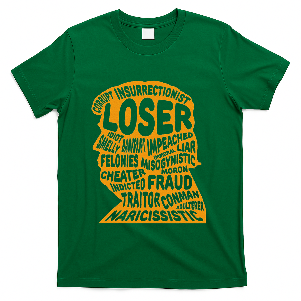 Trump Outline Loser Corrupt Idiot Liar Felonies Fraud T-Shirt - Green