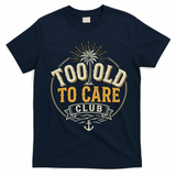 Too Old To Care Club My Give A Damn Is Broken Front And Back T-Shirt - Navy Blue