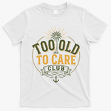 Too Old To Care Club My Give A Damn Is Broken Front And Back T-Shirt - White