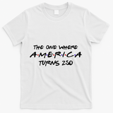 The One Where America Turns 250 Years T-Shirt - White