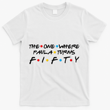 The One Where Paula Turns Fifty T-Shirt - White