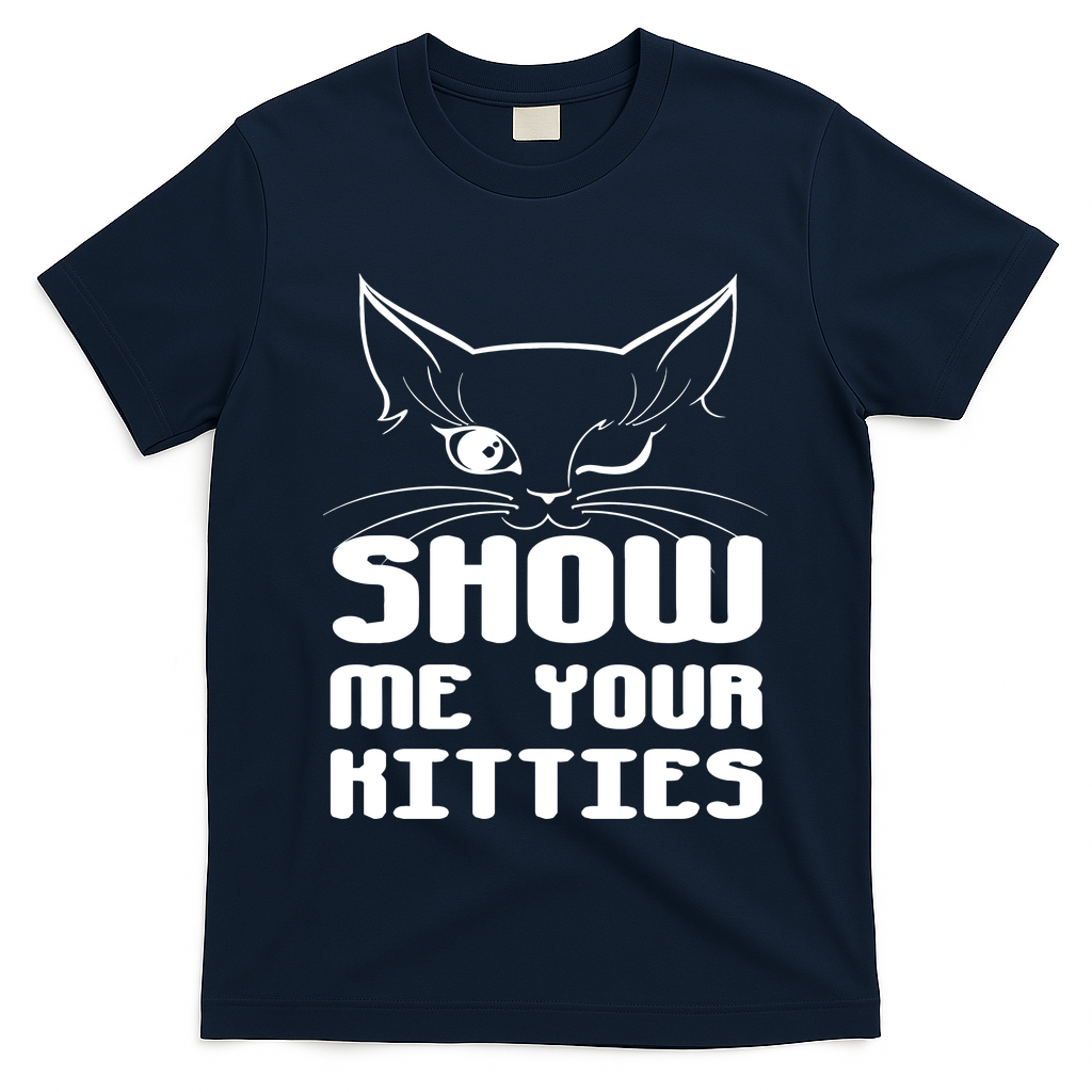Show Me Your Kitties Funny Cat T-Shirt