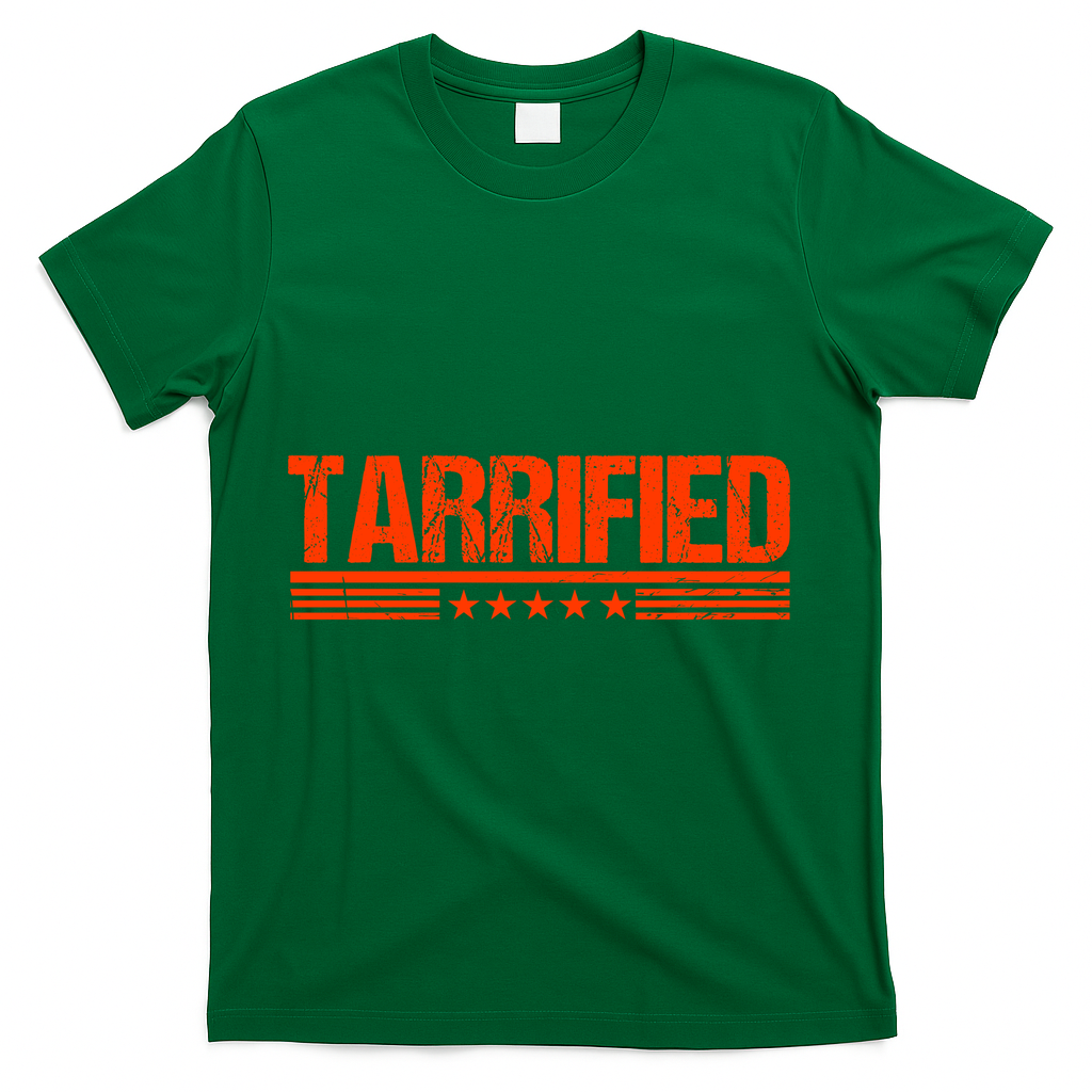 Tarrified Political Humor T-Shirt - Green