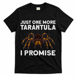 Tarantula Pet Holder Just One More I Promise T-Shirt - Black