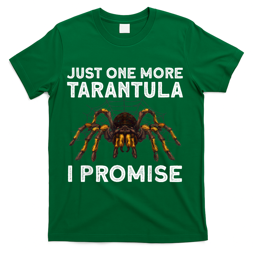 Tarantula Pet Holder Just One More I Promise T-Shirt - Green