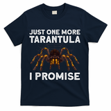 Tarantula Pet Holder Just One More I Promise T-Shirt - Navy