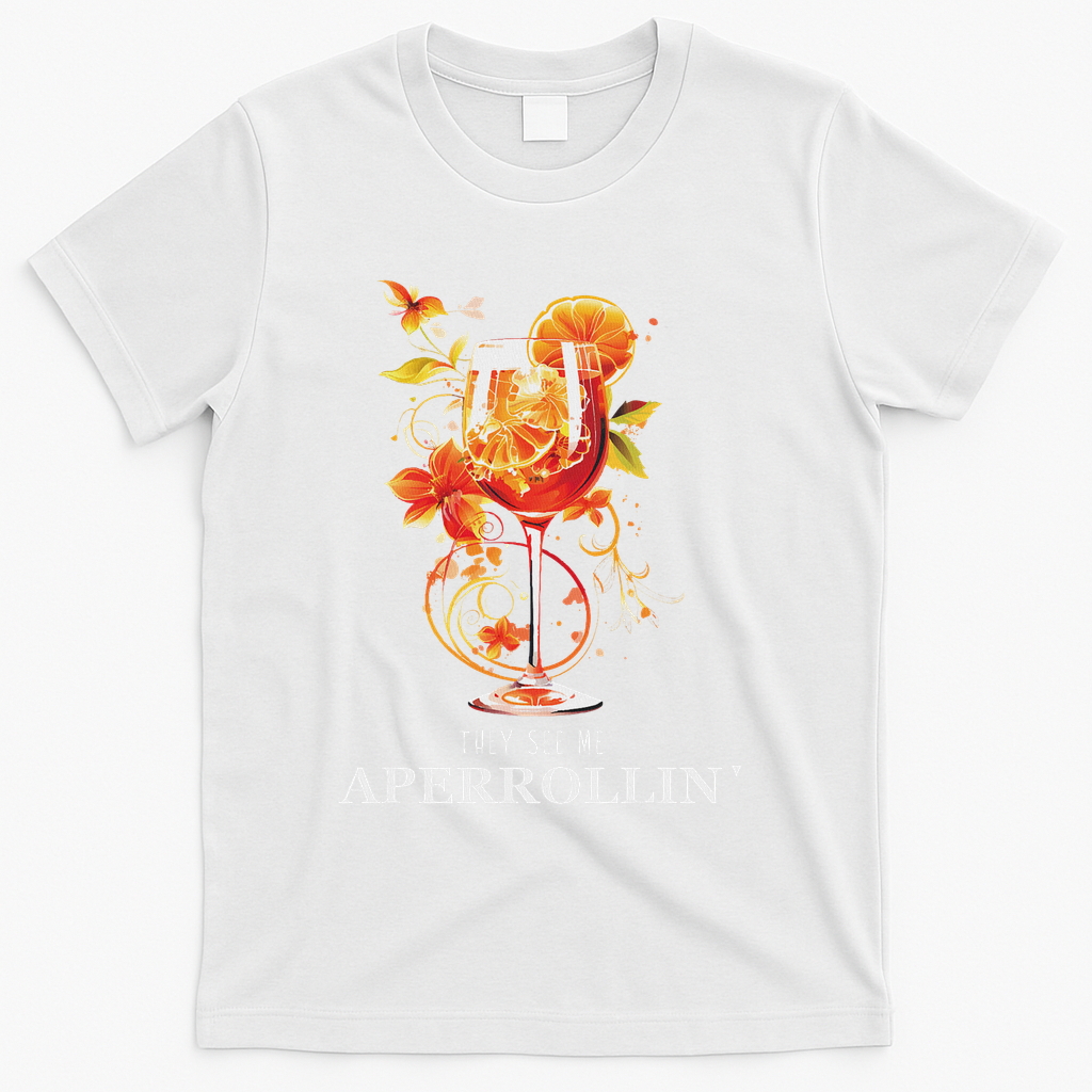 They See Me Aperrollin Outfit Spritz Summer Cocktail Design T-Shirt - White