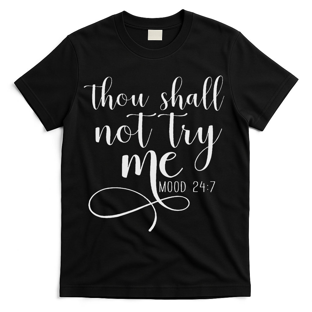 Thou Shall Not Try Me Mood 247 Funny Teacher S T-Shirt - Black
