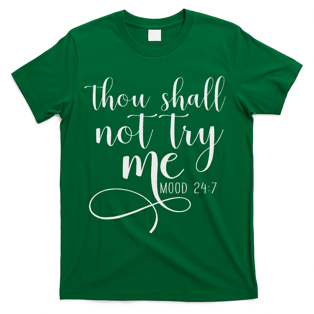 Thou Shall Not Try Me Mood 247 Funny Teacher S T-Shirt - Green