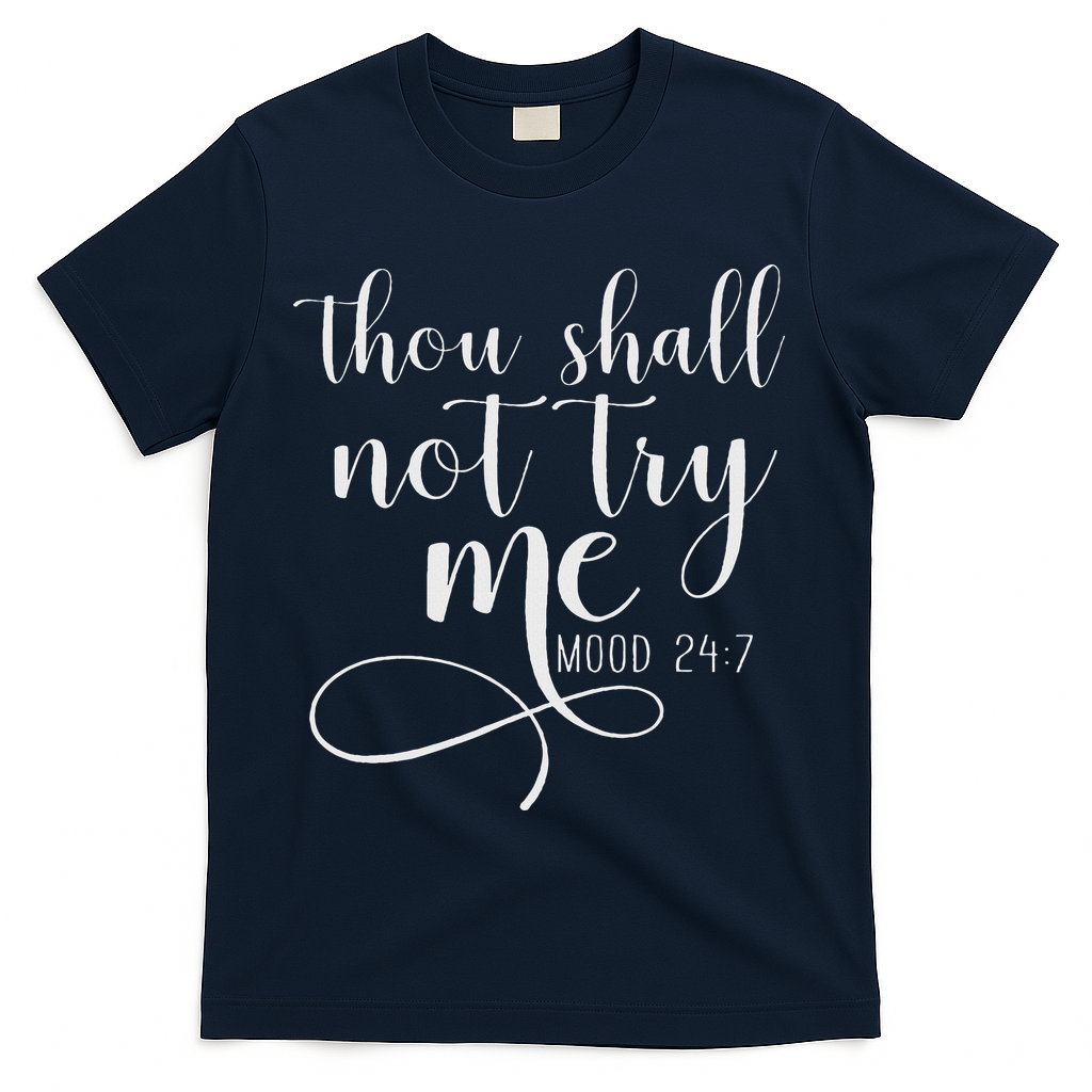 Thou Shall Not Try Me Mood 247 Funny Teacher S T-Shirt - Navy