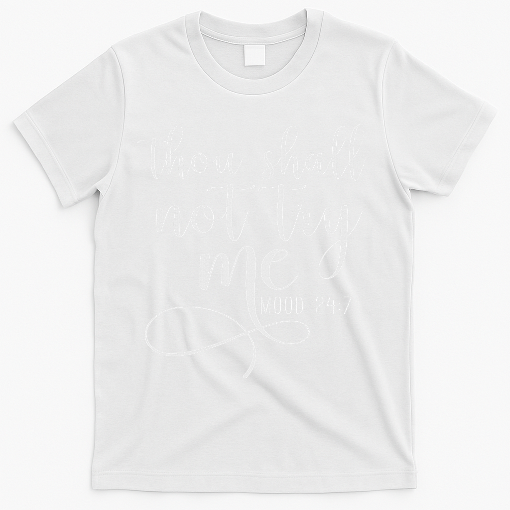 Thou Shall Not Try Me Mood 247 Funny Teacher S T-Shirt - White