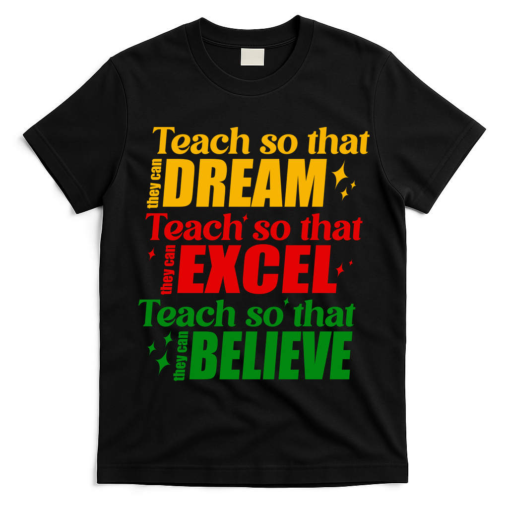 Teach So They Can Dream Excel Believe Black History Month T-Shirt
