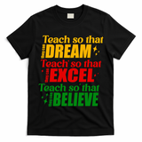 Teach So They Can Dream Excel Believe Black History Month T-Shirt