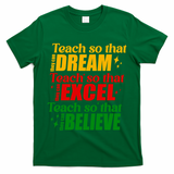 Teach So They Can Dream Excel Believe Black History Month T-Shirt