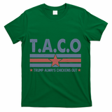 TACO Trump Always Chickens Out Funny T-Shirt - Green