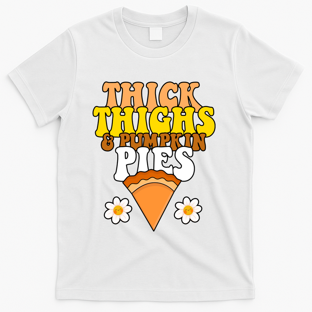 Thick Thighs And Pumpkin Pies Cute Thanksgiving T-Shirt - White