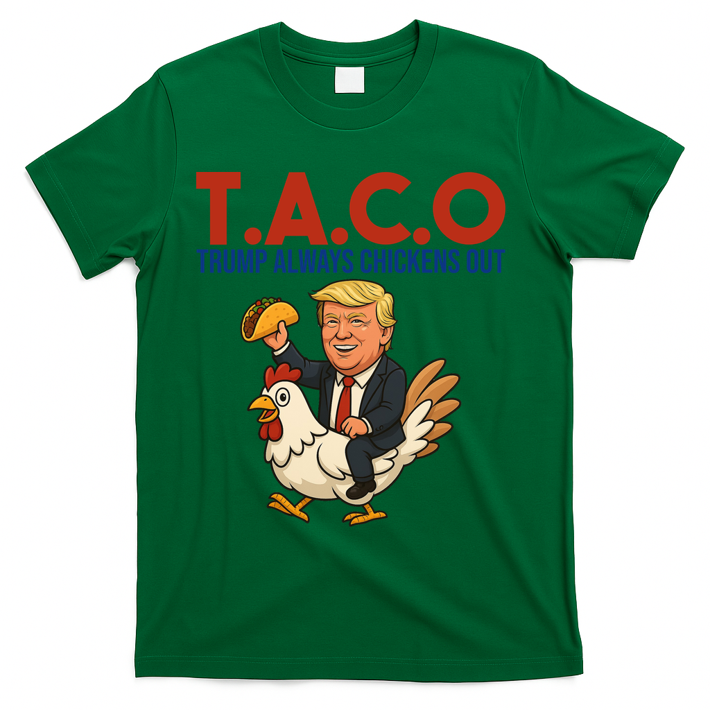 Taco Trump Always Chickens Out Riding A Chicken T-Shirt - Green