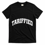 Tariffied Tariff Ied Funny Trump Economic Tariffs War T-Shirt - Black