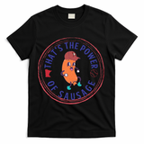 ThatS The Power Of Sausage Summer Sausage T-Shirt - Black
