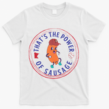 ThatS The Power Of Sausage Summer Sausage T-Shirt - White