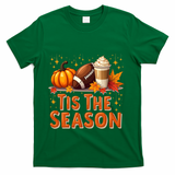 Tis The Season Fall Autumn Football Pumpkin Coffee Leaves Funny Gift T-Shirt - Green