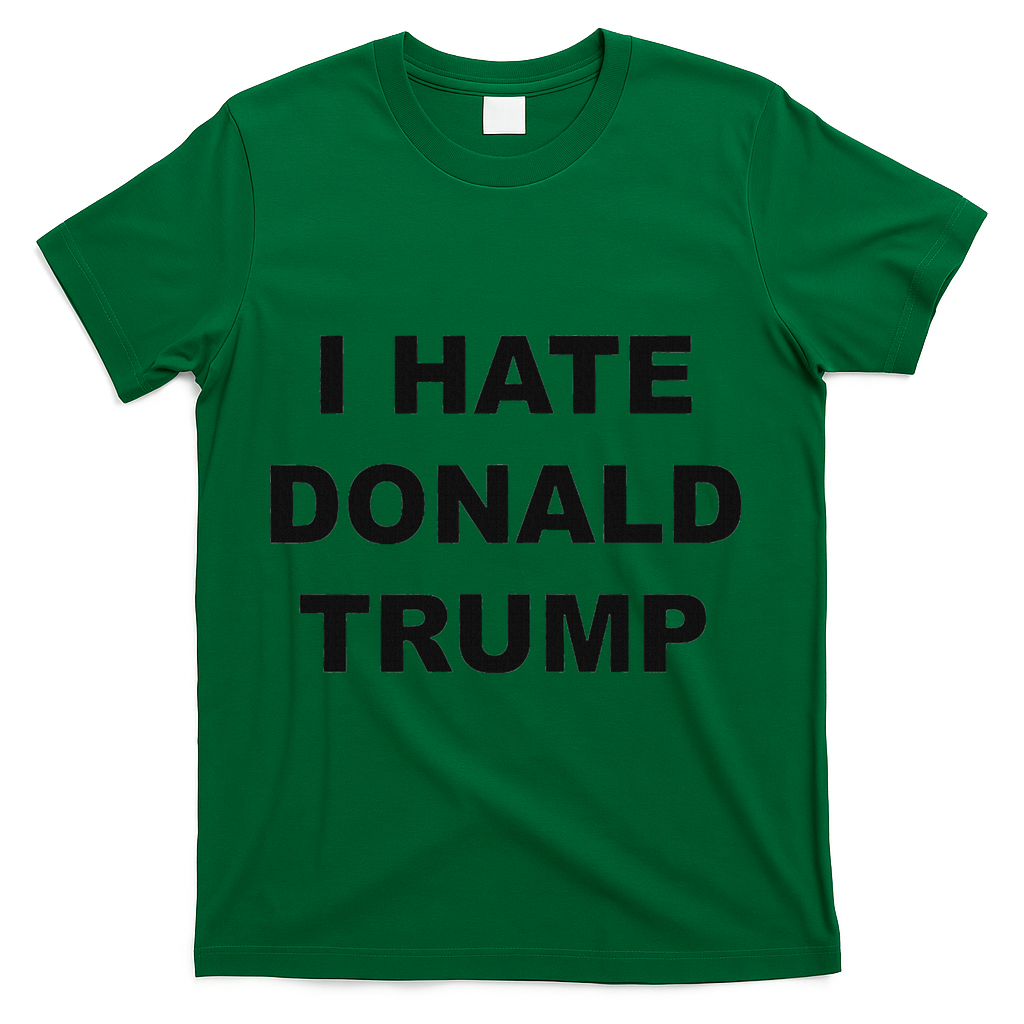 Top That Says I Hate Donald Trump Anti Trump Sucks T-Shirt - Green
