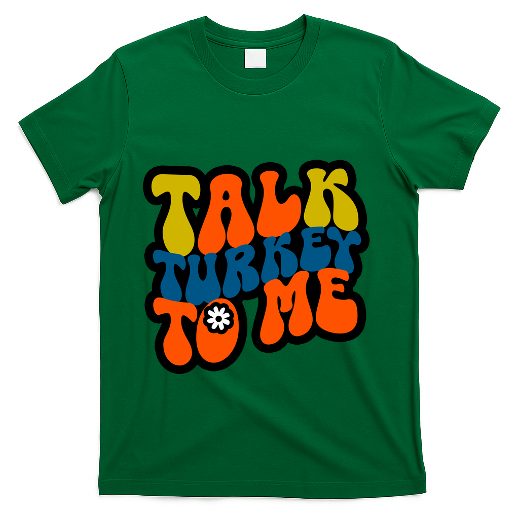 Talk Turkey To Me T-Shirt - Green
