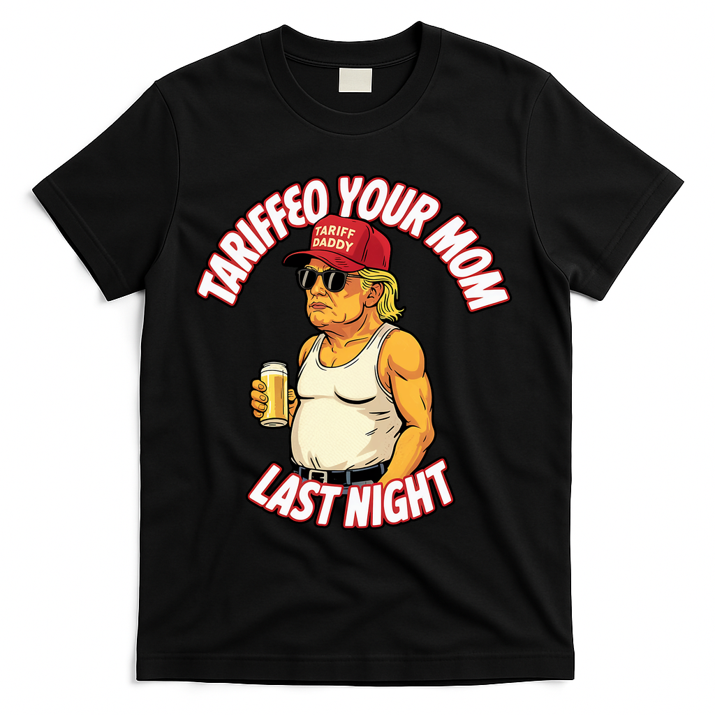 Trump Tariffied Your Mom Last Night Beer Funny T-Shirt - Black
