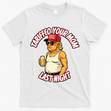 Trump Tariffied Your Mom Last Night Beer Funny T-Shirt - White