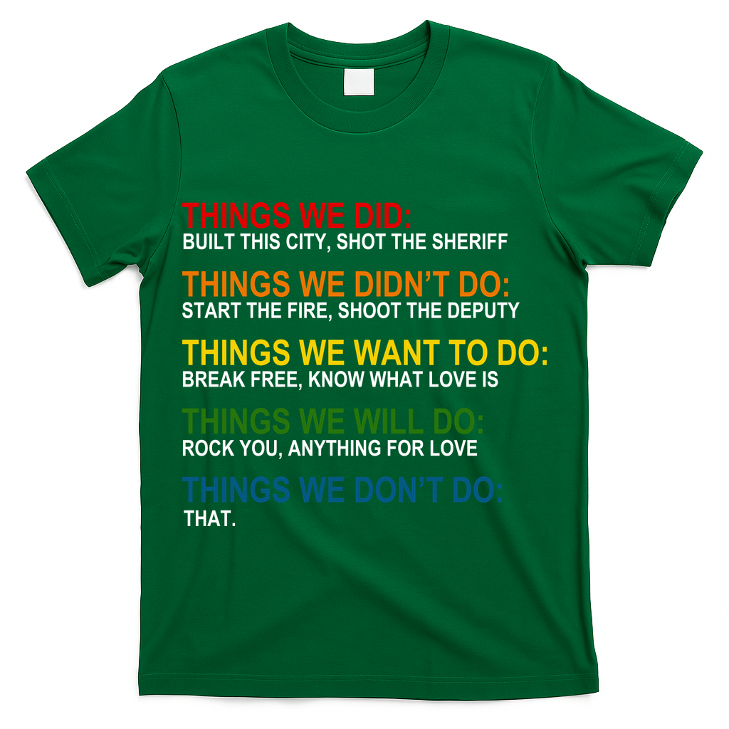 Things We Did Didn't Want Will Won't Do T-Shirt