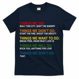Things We Did Didn't Want Will Won't Do T-Shirt