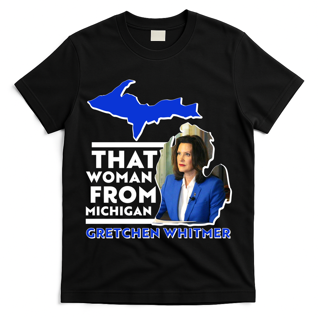 That Woman From Michigan Gretchen Whitmer T-Shirt