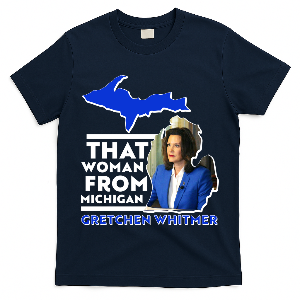 That Woman From Michigan Gretchen Whitmer T-Shirt