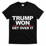 Trump Won Get Over It Trump 2024 Election T-Shirt - Black