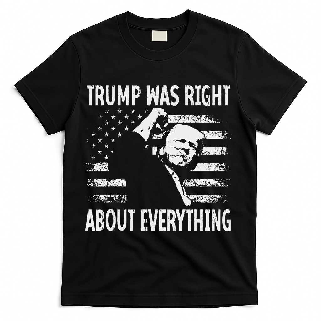 Trump Was Right About Everything American Flag 45 47 T-Shirt - Black