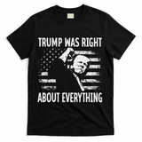 Trump Was Right About Everything American Flag 45 47 T-Shirt - Black