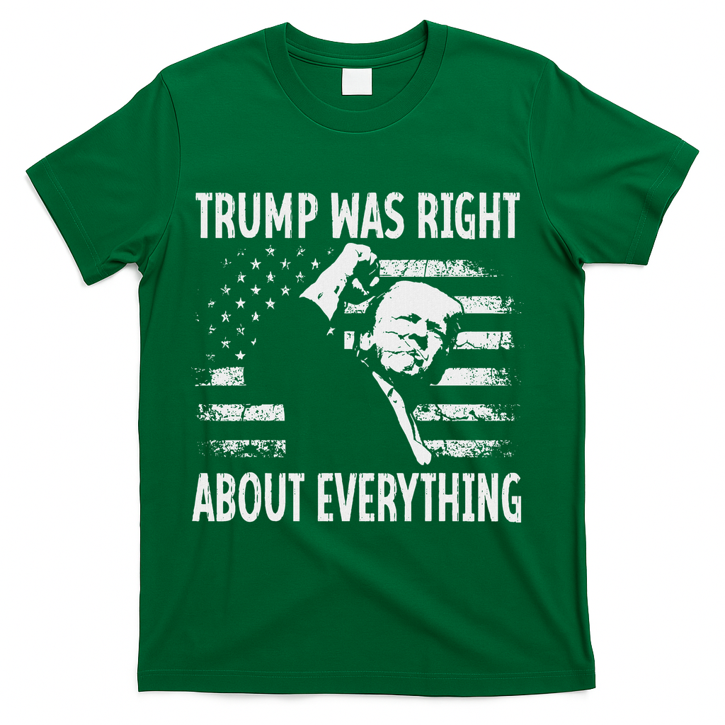 Trump Was Right About Everything American Flag 45 47 T-Shirt - Green
