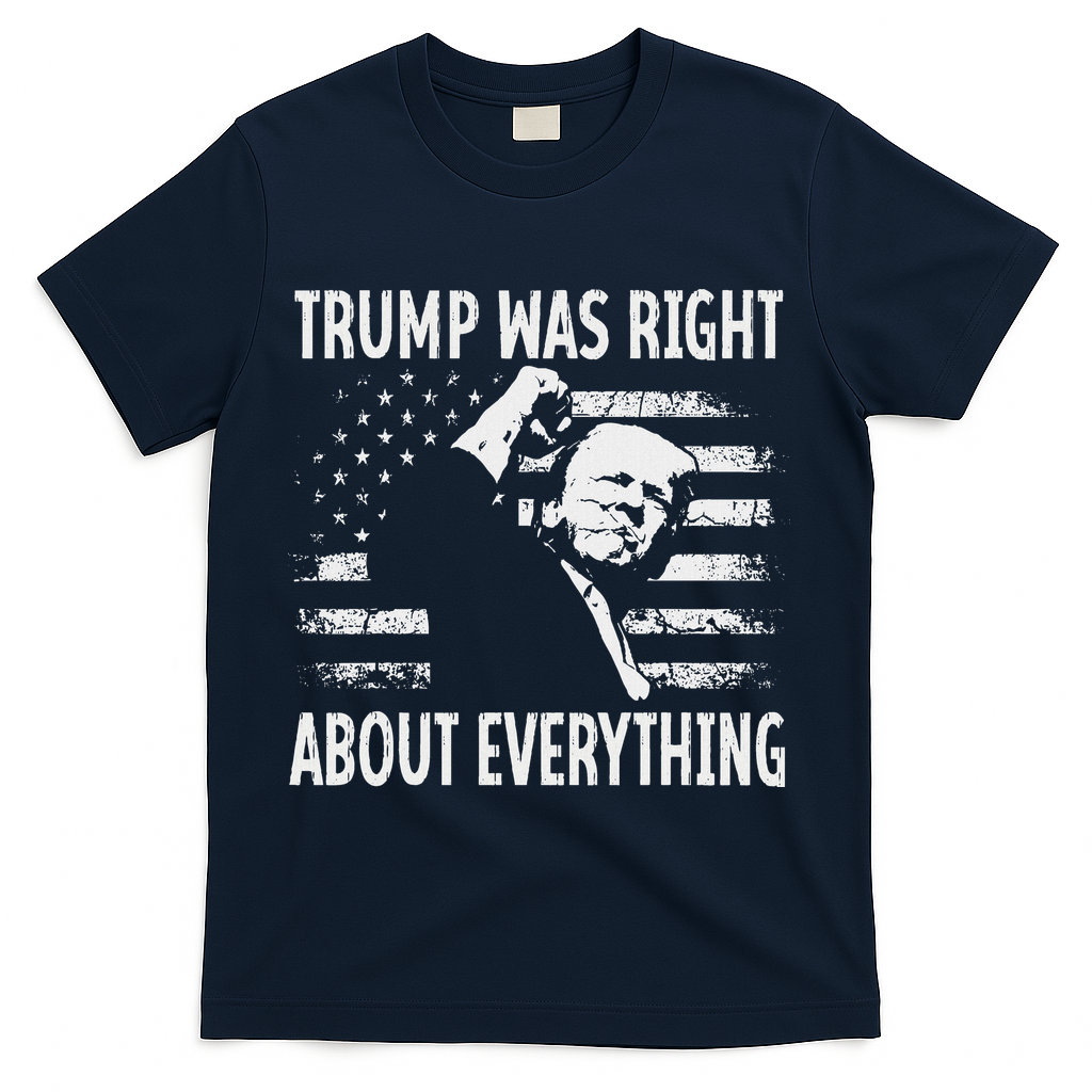 Trump Was Right About Everything American Flag 45 47 T-Shirt - Navy