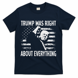 Trump Was Right About Everything American Flag 45 47 T-Shirt - Navy