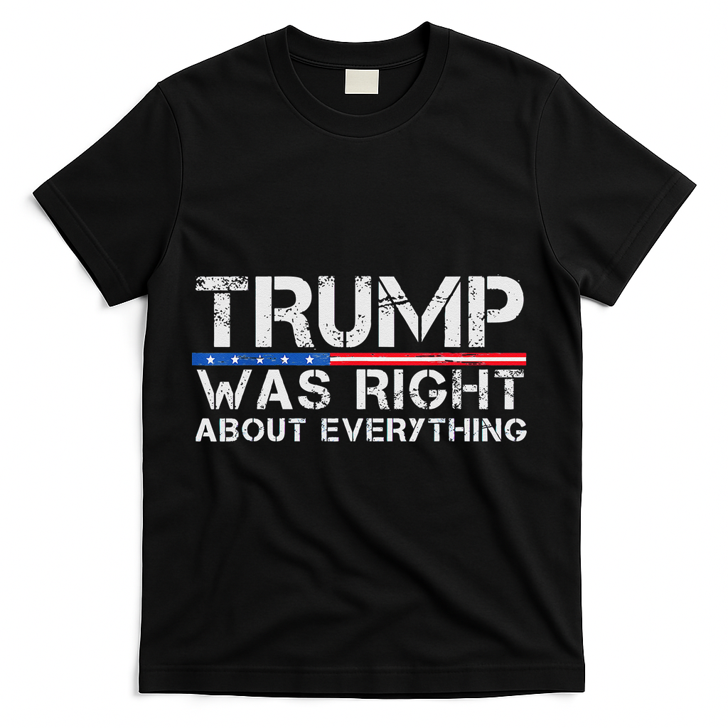 trump was right about everything Gift T-Shirt - Black