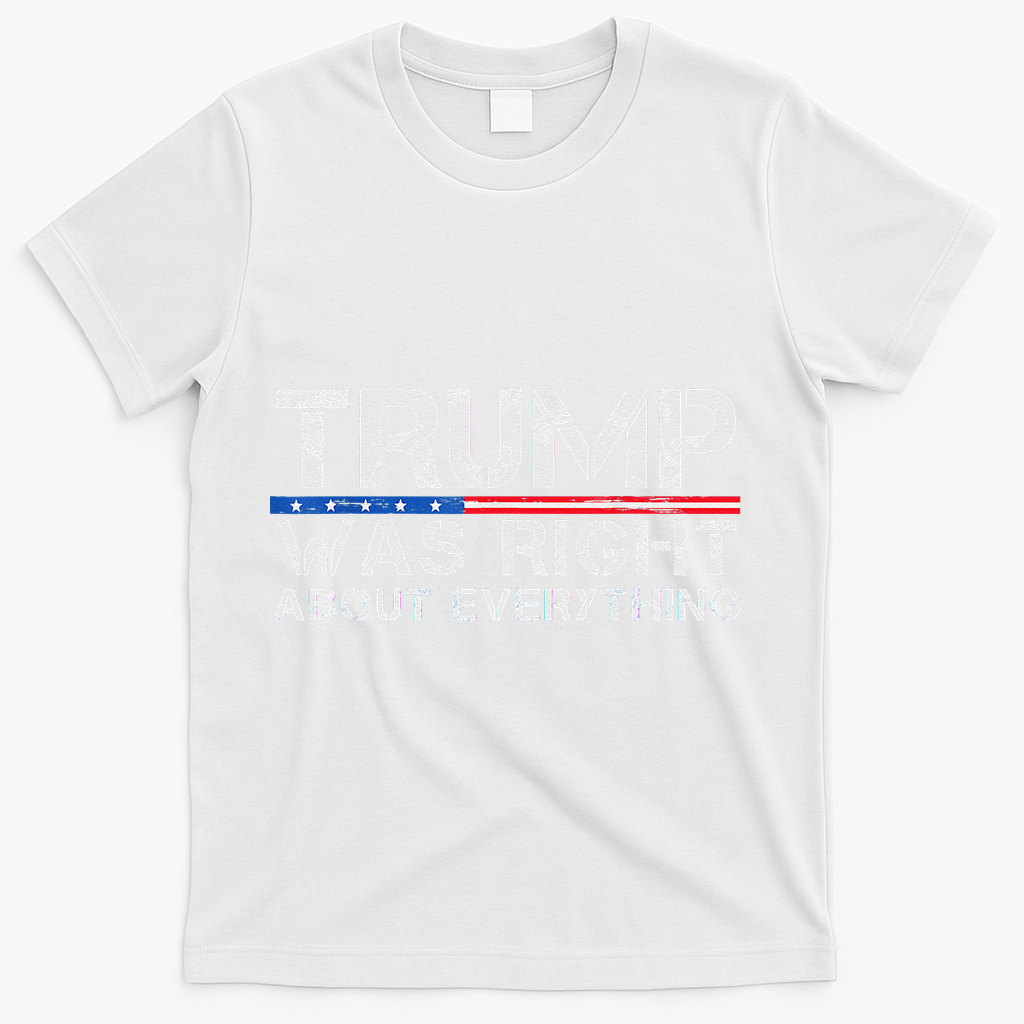trump was right about everything Gift T-Shirt - White