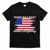 Trump Was Right About Everything President Flag Statement T-Shirt - Black